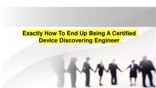 exactly how to end up being a certified device