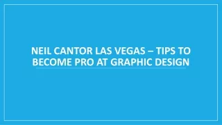Neil Cantor Las Vegas – Tips To Become Pro At Graphic Design