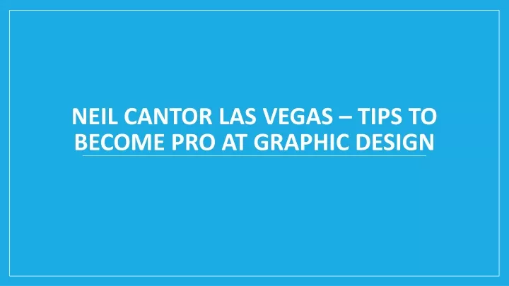 neil cantor las vegas tips to become pro at graphic design