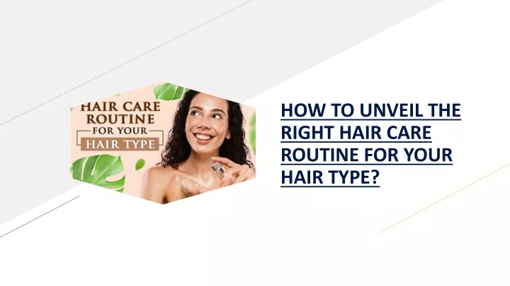how to unveil the right hair care routine for your hair type