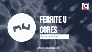 Ferrite U Cores: Significance, Properties, Applications & Sizes