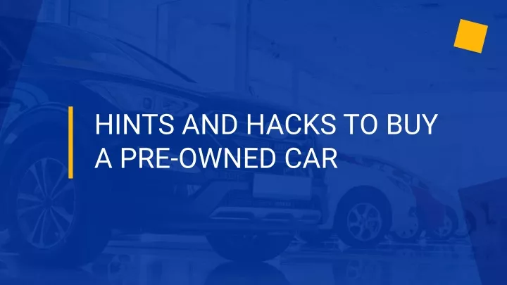 hints and hacks to buy a pre owned car