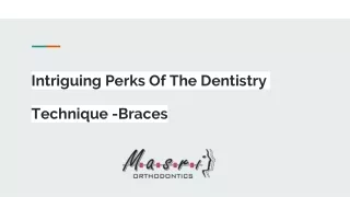Intriguing Perks Of The Dentistry Technique -Braces