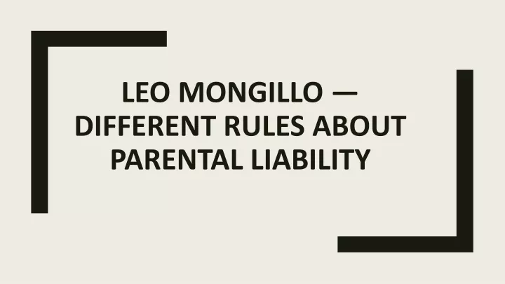 leo mongillo different rules about parental liability