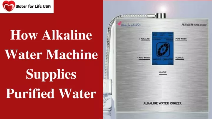 how alkaline water machine supplies purified water