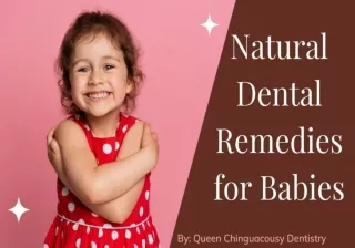Natural Dental Remedies for Babies by Queen Chinguacousy Dentistry