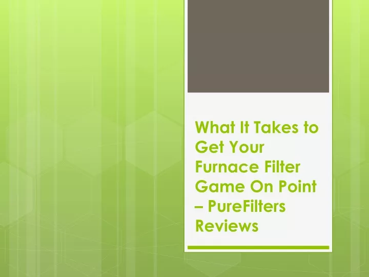 what it takes to get your furnace filter game on point purefilters reviews