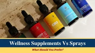 Wellness Supplements Vs Sprays:  What Should You Prefer?