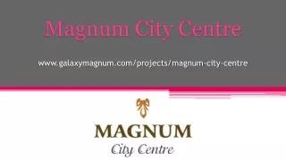 Magnum City Centre