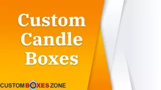 Candle Boxes - in commendable material at CustomBoxesZone