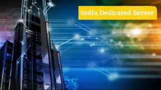 Everything You Need to Know About India Dedicated Server