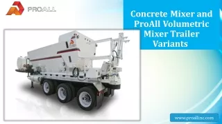 Concrete Mixer and ProAll Volumetric Mixer Trailer Variants