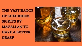 the vast range of luxurious spirits by macallan