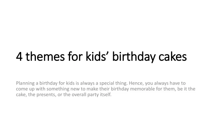 4 themes for kids birthday cakes