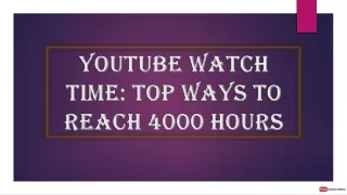 YouTube Watch Time-Best Ways To Reach 4000 Hours