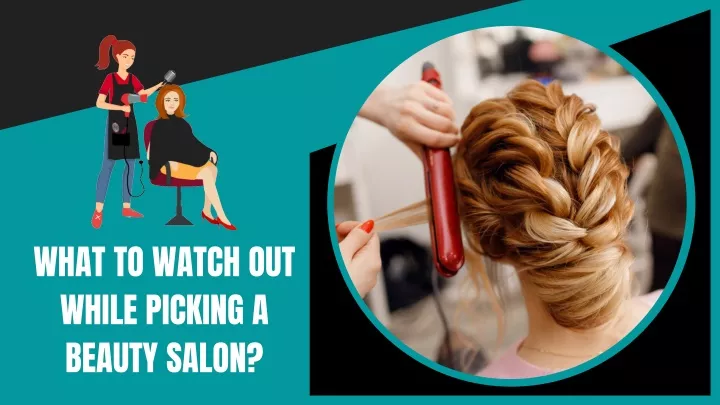 what to watch out while picking a beauty salon