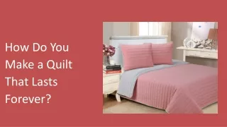 How Do You Make a Quilt That Lasts Forever