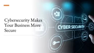 Cybersecurity Makes Your Business More Secure