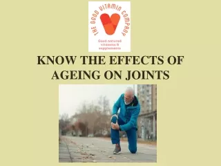 Know the effects of ageing on joints