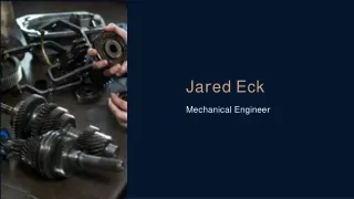 Jared Eck is an Expert Mechanical Engineer