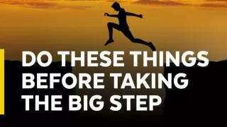 Do These Things Before Taking The Big Step