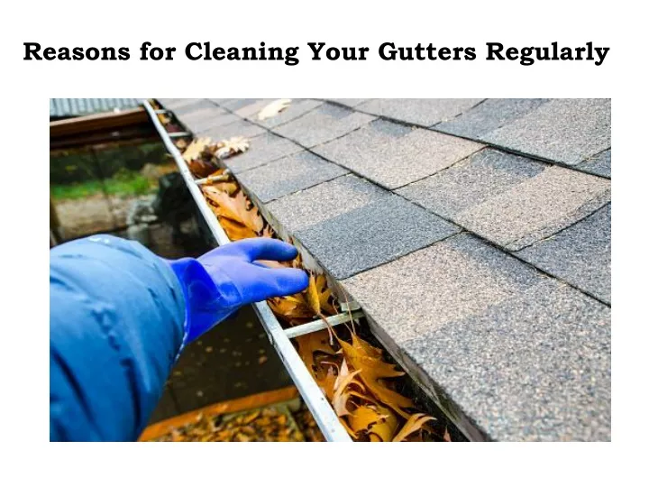 reasons for cleaning your gutters regularly
