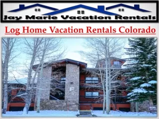 Log Home Vacation Rentals Colorado