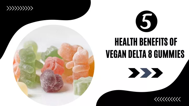 health benefits of vegan delta 8 gummies