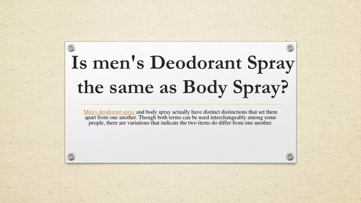 is men s deodorant s pray the same as body spray