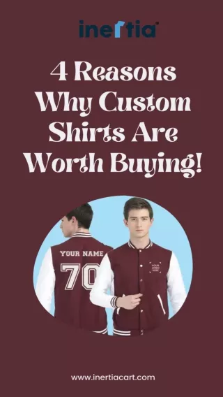 4 Reasons Why Custom Shirts Are Worth Buying!