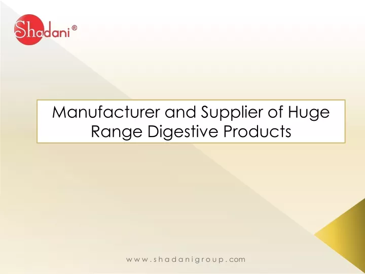 manufacturer and supplier of huge range digestive