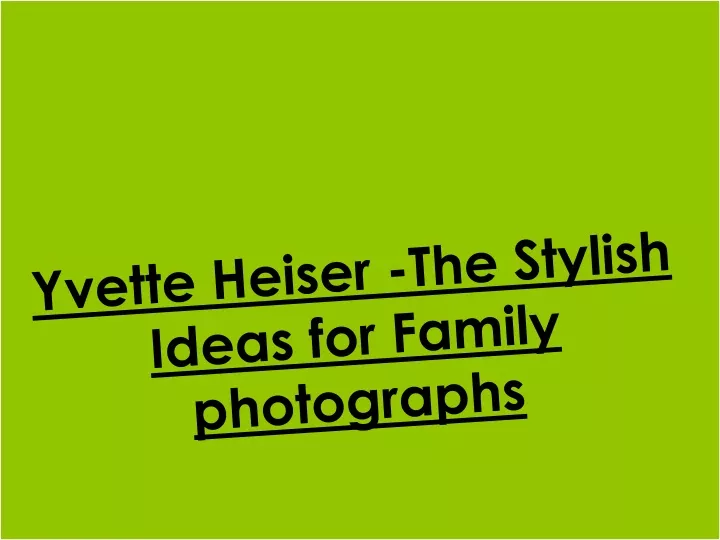 yvette heiser the stylish ideas for family