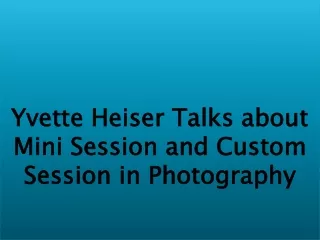 yvette heiser talks about mini session and custom