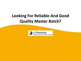 Looking For Reliable And Good Quality Master Batch?