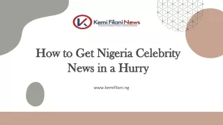 How to Get Nigeria Celebrity News in a Hurry