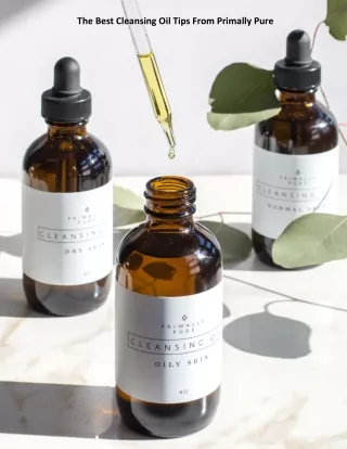 The Best Cleansing Oil Tips From Primally Pure