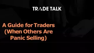 A Guide for Traders (When Others Are Panic Selling)