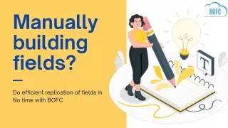 manually building fields