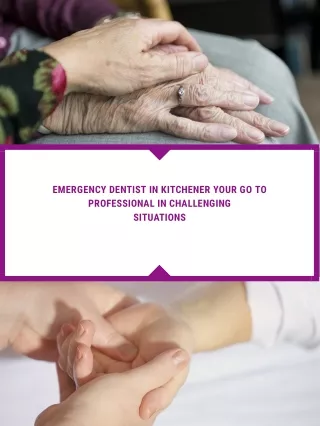 Emergency Dentist in Kitchener Your Go to Professional in Challenging Situations