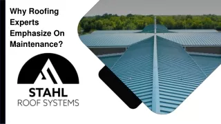 why roofing experts emphasize on maintenance