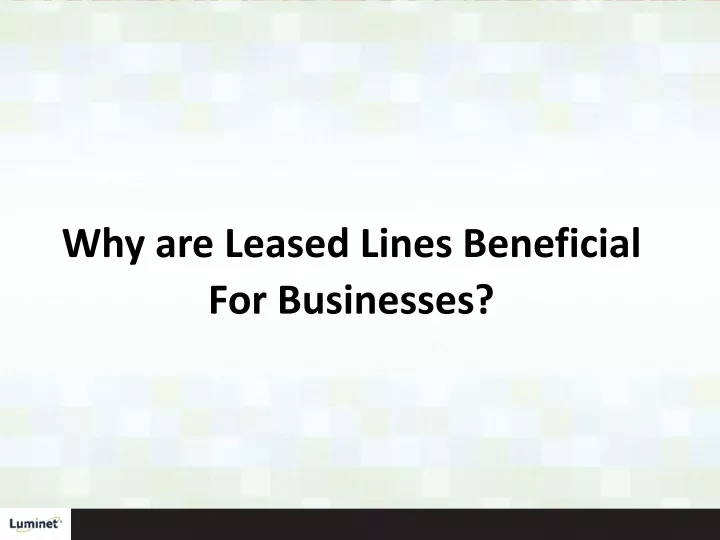 why are leased lines beneficial for businesses