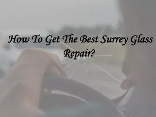 How To Get The Best Surrey Glass Repair