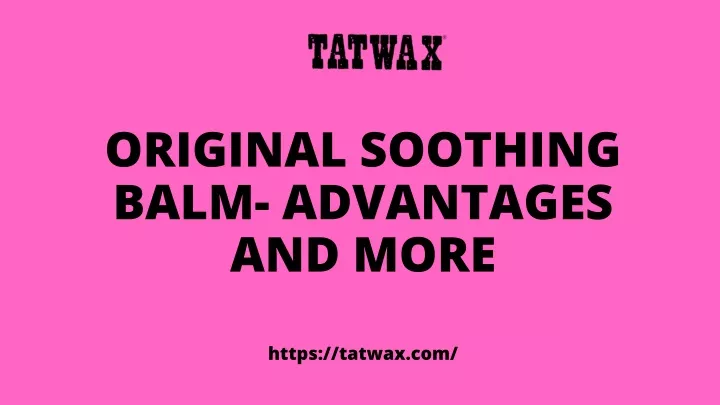 original soothing balm advantages and more