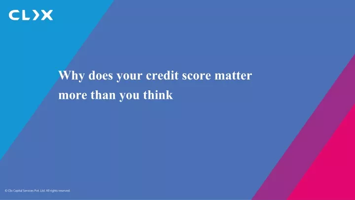 why does your credit score matter more than