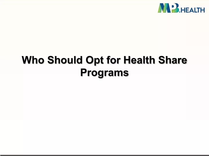 who should opt for health share programs