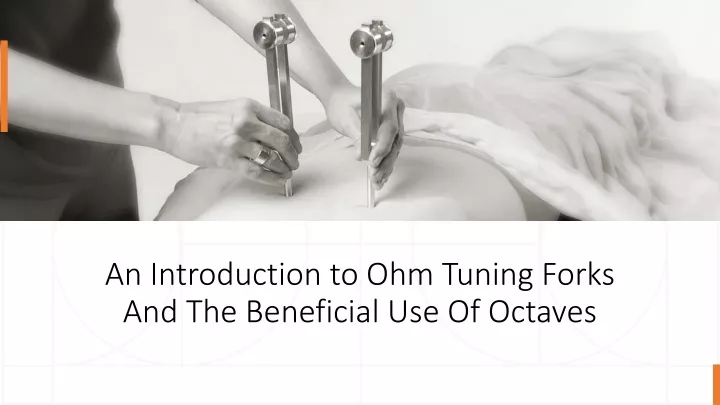an introduction to ohm tuning forks and the beneficial use of octaves