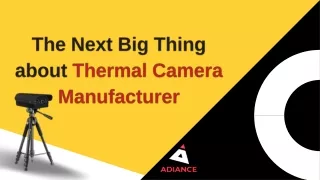 The Next Big Thing about Thermal Camera Manufacturer