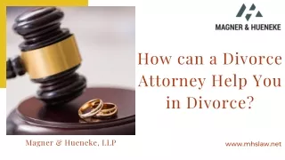 How can a Divorce Attorney Help You in Divorce