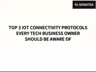 TOP 3 IOT CONNECTIVITY PROTOCOLS EVERY TECH BUSINESS OWNER SHOULD BE AWARE OF