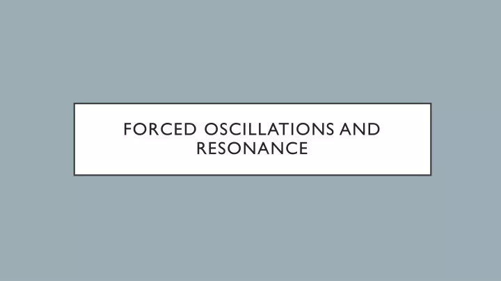 PPT - Forced Oscillations And Resonance PowerPoint Presentation, Free ...